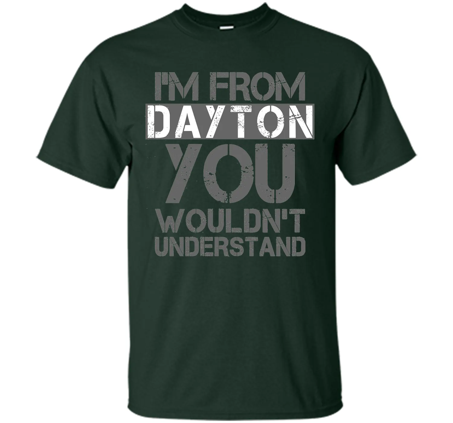 I'm From Dayton You Wouldn't Understand T-Shirt.